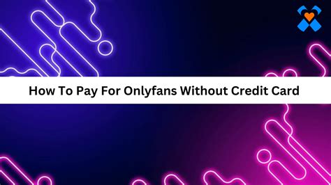 how to see onlyfans without adding card|How to Use OnlyFans Without a Credit Card (Step